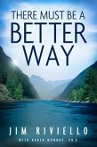 There Must Be A Better Way (eBook, ePUB)