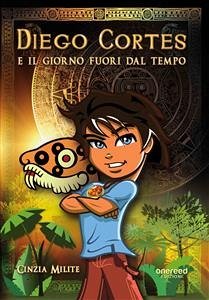 Diego Cortes e il giorno fuori dal tempo (eBook, ePUB) - Milite, Cinzia