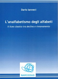 L'analfabetismo degli alfabeti. Il liceo classico tra declino e rinnovamento (eBook, ePUB) - Ianneci, Dario