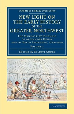 New Light on the Early History of the Greater Northwest - Volume 1 - Henry, Alexander; Thompson, David