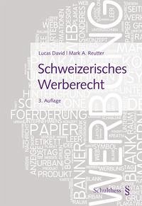 Schweizerisches Werberecht - David, Lucas; Reutter, Marc