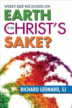 What Are We Doing on Earth for Christ's Sake? - Leonard, Richard