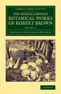 The Miscellaneous Botanical Works of Robert Brown - Volume 2 - Brown, Robert