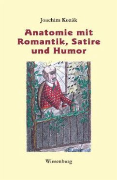 Anatomie mit Romantik, Satire und Humor - Kozák, Joachim Anatomie mit Romantik, Satire und Humor - Kozák, Joachim