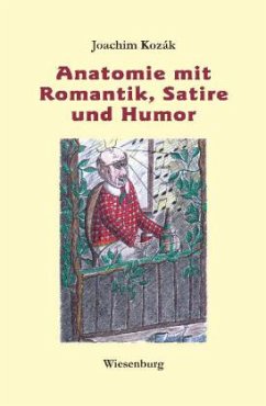 Anatomie mit Romantik, Satire und Humor - Kozák, Joachim