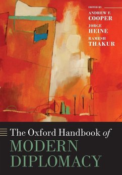 The Oxford Handbook of Modern Diplomacy - Cooper, Andrew F; Heine, Jorge; Thakur, Ramesh