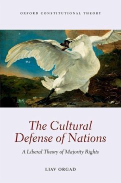 The Cultural Defense of Nations: A Liberal Theory of Majority Rights - Orgad, Liav