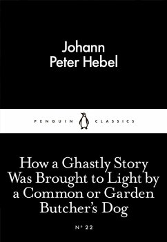 How a Ghastly Story Was Brought to Light by a Common or Garden Butcher's Dog (eBook, ePUB) - Hebel, Johann Peter
