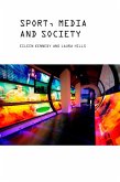Sport, Media and Society (eBook, ePUB) Sport, Media and Society (eBook, ePUB)