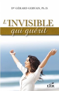 L'invisible qui guerit (eBook, PDF) - Gerard Gervais