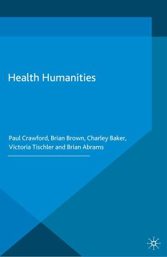 Health Humanities (eBook, PDF) - Crawford, P.; Brown, B.; Baker, C.; Tischler, V.; Abrams, Brian
