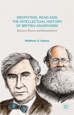 Kropotkin, Read, and the Intellectual History of British Anarchism - Adams, M.