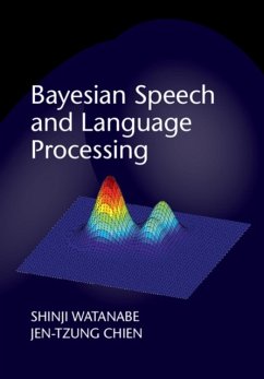 Bayesian Speech and Language Processing - Watanabe, Shinji; Chien, Jen-Tzung (National Chiao Tung University, Taiwan)