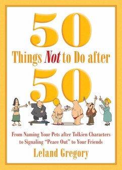 50 Things Not to Do after 50 (eBook, ePUB) - Gregory, Leland