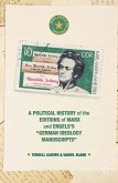 A Political History of the Editions of Marx and Engels&quote;s &quote;German ideology Manuscripts&quote; (eBook, PDF)