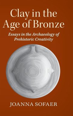 Clay in the Age of Bronze - Sofaer, Joanna