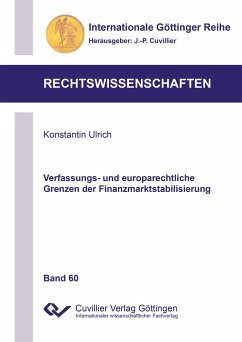 Verfassungs- und europarechtliche Grenzen der Finanzmarktstabilisierung - Ulrich, Konstantin