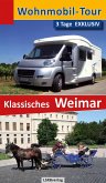 Wohnmobil-Tour - 3 Tage EXKLUSIV Klassisches Weimar (eBook, ePUB)