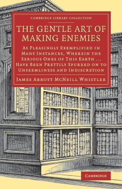 The Gentle Art of Making Enemies - Whistler, James Abbott Ncneill