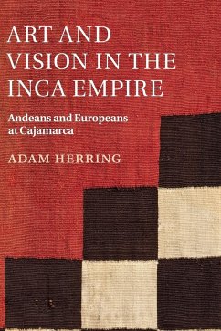 Art and Vision in the Inca Empire - Herring, Adam