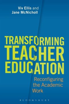 Transforming Teacher Education (eBook, PDF) - Ellis, Viv; McNicholl, Jane Transforming Teacher Education (eBook, PDF) - Ellis, Viv; McNicholl, Jane