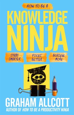 How to be a Knowledge Ninja (eBook, ePUB) - Allcott, Graham