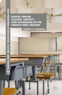 Digital Online Culture, Identity, and Schooling in the Twenty-First Century (eBook, PDF) - Rosenfeld, K.