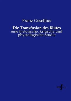 Die Transfusion des Blutes - Gesellius, Franz