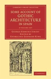 Some Account of Gothic Architecture in Spain 2 Volume Set - Street, George Edmund