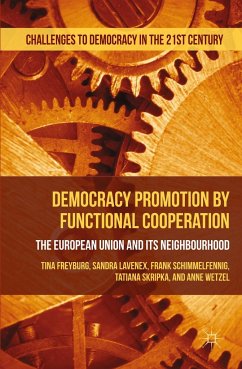 Democracy Promotion by Functional Cooperation - Freyburg, Tina;Lavenex, Sandra;Schimmelfennig, Frank