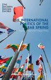The International Politics of the Arab Spring (eBook, PDF)