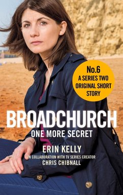 Broadchurch: One More Secret (Story 6) (eBook, ePUB) - Chibnall, Chris; Kelly, Erin