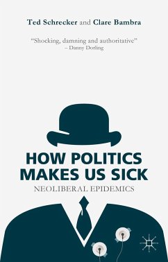 How Politics Makes Us Sick - Schrecker, T.;Bambra, C.