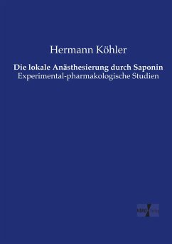 Die lokale Anästhesierung durch Saponin - Köhler, Hermann