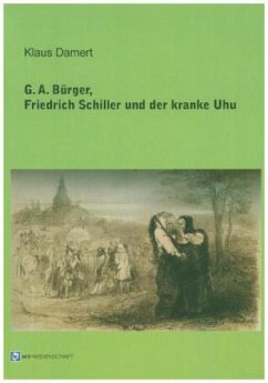 G. A. Bürger, Friedrich Schiller und der kranke Uhu - Damert, Klaus