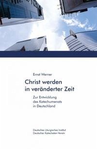 Christ werden in veränderter Zeit - Werner, Ernst