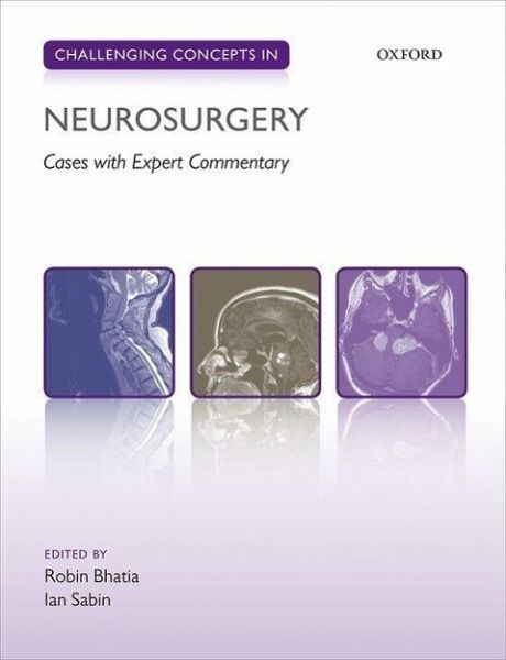Challenging Concepts in Neurosurgery: Cases with Expert Commentary ...