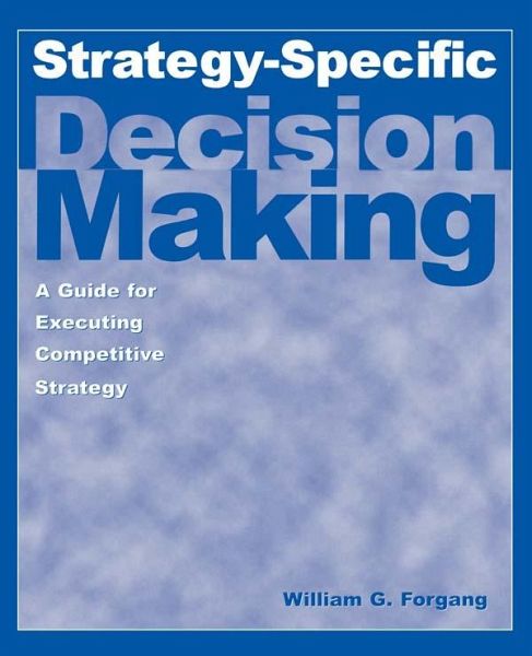 Strategy-specific Decision Making: A Guide for Executing Competitive Strategy (eBook, PDF)