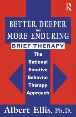 Better, Deeper And More Enduring Brief Therapy (eBook, PDF) - Ellis, Albert