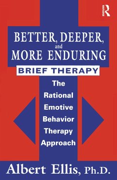 Better, Deeper And More Enduring Brief Therapy (eBook, ePUB) - Ellis, Albert