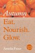 Eat. Nourish. Glow - Autumn (eBook,... - Bild 1