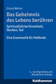 Das Geheimnis des Lebens berühren - Spiritualität bei Krankheit, Sterben, Tod (eBook, PDF)