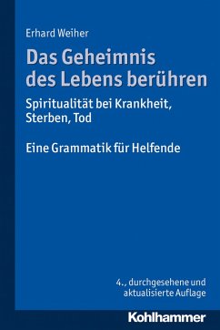 Das Geheimnis des Lebens berühren - Spiritualität bei Krankheit, Sterben, Tod (eBook, PDF) - Weiher, Erhard