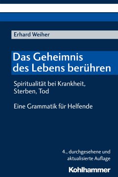 Das Geheimnis des Lebens berühren - Spiritualität bei Krankheit, Sterben, Tod (eBook, ePUB) - Weiher, Erhard