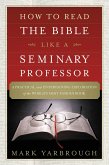 How to Read the Bible Like a Seminary Professor (eBook, ePUB)
