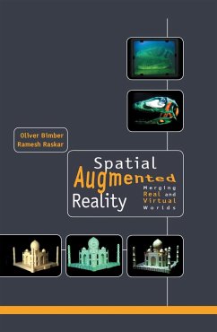 Spatial Augmented Reality (eBook, PDF) - Bimber, Oliver; Raskar, Ramesh