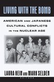 Living with the Bomb: American and Japanese Cultural Conflicts in the Nuclear Age (eBook, PDF)