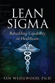 Lean Sigma--Rebuilding Capability in Healthcare (eBook, ePUB)