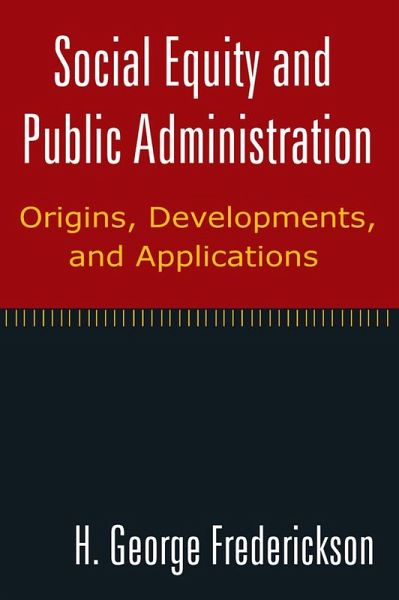 Social Equity and Public Administration: Origins, Developments, and Applications (eBook, ePUB) Social Equity and Public Administration: Origins, Developments, and Applications (eBook, ePUB)