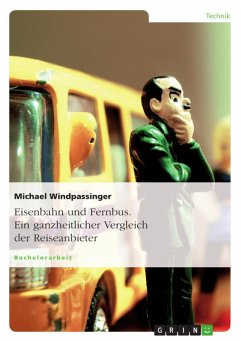 Eisenbahn und Fernbus. Ein ganzheitlicher Vergleich der Reiseanbieter (eBook, ePUB) Eisenbahn und Fernbus. Ein ganzheitlicher Vergleich der Reiseanbieter (eBook, ePUB)